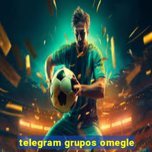 telegram grupos omegle